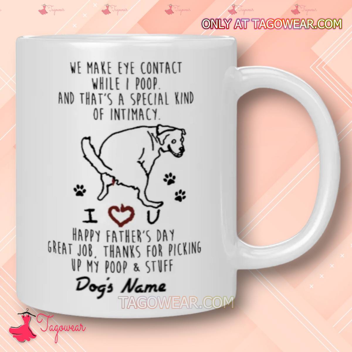 We Make Eye Contact While I Poop Happy Father's Day Dog Funny Mug